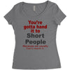 hand it to short people Women's Triblend Scoop T-shirt