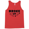 Broke It - Fixed It Tank Top