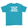 lets save time x Youth Tee