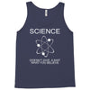 science doesn't care what you believe funny Tank Top