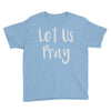 let us pray Youth Tee