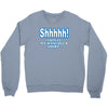 shhhhh this is my hangover shirt Crewneck Sweatshirt