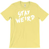 stay weird T-Shirt