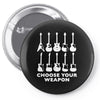 choose your weapon funny Pin-back button