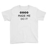coco made me do it t shirt top tumblr tee tshirt swag dope rihanna cel Youth Tee