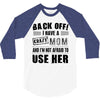 Back Off Crazy Mom Afraid To Use Her 3/4 Sleeve Shirt