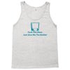 fuck the glass just give me the bottle Tank Top
