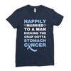 happily married to a man kicking the crap outta stomach cancer Ladies Fitted T-Shirt