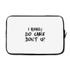 I Really Do Care Don't U? Laptop sleeve