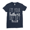 I'm Your Father's Day Gift Mom Says You're Welcome Ladies Fitted T-Shirt