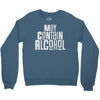 may contain alcohol Crewneck Sweatshirt