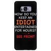 how do you keep an idiot entertained for hours see front Samsung Galaxy S8 Plus