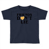 Friends Dont Lie Toddler T-shirt