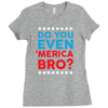 Do You Even 'Merica Bro Ladies Fitted T-Shirt