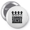 lacking common sense Pin-back button