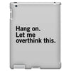 Hang on. Let me overthink this. iPad 3 and 4 Case