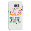 caring for animals isn't what i do it's who i am Samsung Galaxy S7