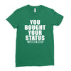 you bought your status Ladies Fitted T-Shirt