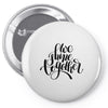 we shine together Pin-back button