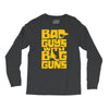 bad guys with big guns Long Sleeve Shirts