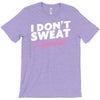 i don't sweat i sparkle T-Shirt