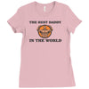the best daddy in the world Ladies Fitted T-Shirt