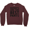 no pants are the best pants Crewneck Sweatshirt