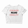 Feminism Means Equality Crop Top