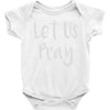 let us pray Baby Onesie