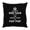 i cant keep calm because i am going to be a pop pop 1 Throw Pillow