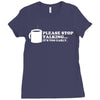 please stop talking it's too early coffee Ladies Fitted T-Shirt