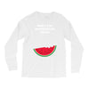Don't Eat Watermelon Seeds Long Sleeve Shirts