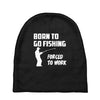 born to go fishing forced to work mens funny Baby Beanies