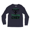 I Was One A Polite Well Mannered Young Lady And Then I Became A Chef Long Sleeve Shirts