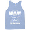 I&rsquo;m Called Mamaw Because I&rsquo;m Way Too Cool To Be Called Grandma Tank Top