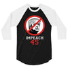 Impeach 45 Stop Trump 3/4 Sleeve Shirt