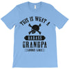 This Is What A Bad Ass Grandpa Looks Like T-Shirt