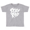 Stay Rad Toddler T-shirt