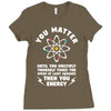 You Matter Unless You Multiply Yourself by the Speed of Light Squared. Ladies Fitted T-Shirt