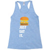 just eat it burger lover Racerback Tank