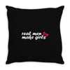 real men make girls Throw Pillow