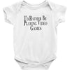 i'd rather be playing video games (2) Baby Bodysuit