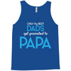 Only the Best Dads get Promoted to Papa Tank Top