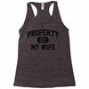 property of my wife Racerback Tank