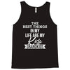 the best thing in my life are my kids and my grandkids Tank Top