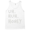 uh huh honey Tank Top