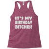 it's my birthday b...hes Racerback Tank