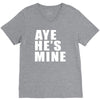 aye he's mine funny V-Neck Tee