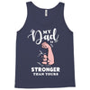 My Dad is Stronger Than Yours Tank Top