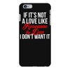 if it's not a love like roseanne &amp; dan i don't want it iPhone 6 Plus/6s Plus Case